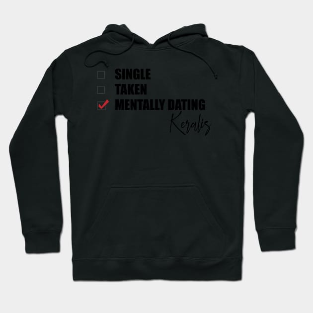 Mentally Dating Keralis Hoodie by Bend-The-Trendd